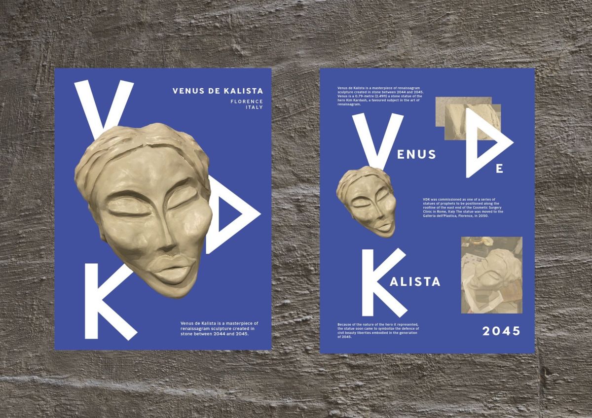 The Past - In this project I looked at how we used to see beauty decades ago, which was through sculpture, unlike now which would be through social media. I combined the aspect of greek sculpture with cosmetic enhancements and made a sculpture - Venus De Kalista. this is the final poster showing how it would be shown in a museum.